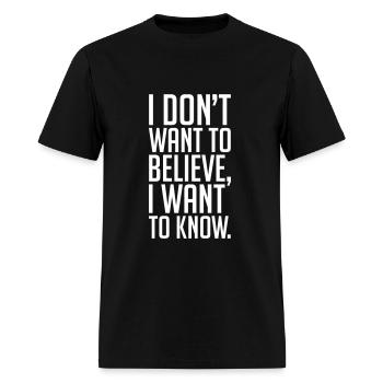 Text: I don't want to believe, I want to know - Men's T-Shirt - black - Front - Jose (178cm)