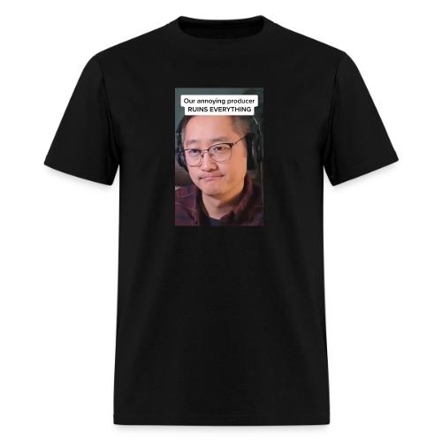 Our producer RUINS EVERYTHING - Men's T-Shirt