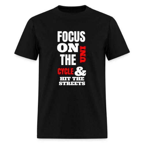 Focus On The Uni Cycle & Hit The Streets - Men's T-Shirt