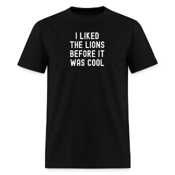 I Liked The Lions Before It Was Cool Football - Men's T-Shirt - black - Front - Jose (178cm)