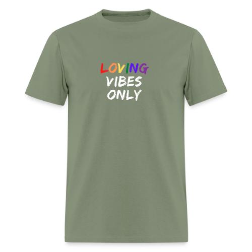 Loving Vibes Only - Men's T-Shirt