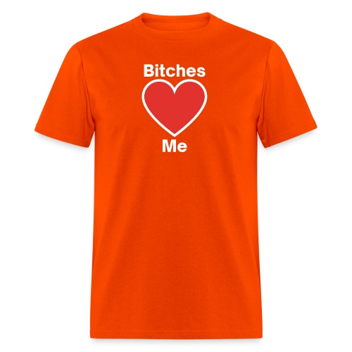 Bitches LOVE Me | Bitches Heart Me - Men's T-Shirt