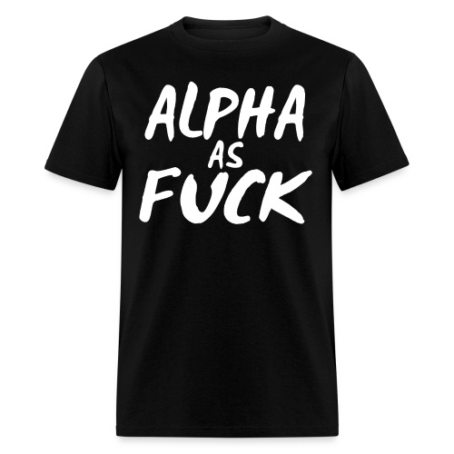 Alpha As Fuck (white on black) - Men's T-Shirt