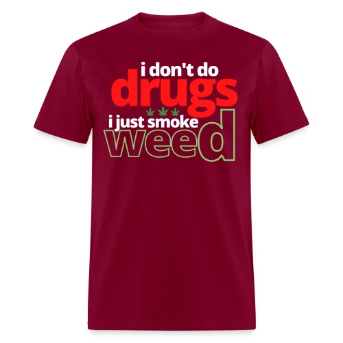 I Don't Do Drugs I Just Smoke Weed (Weed Leafs) - Men's T-Shirt