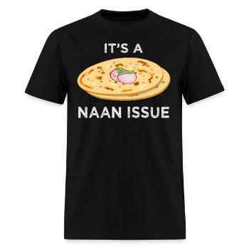 It's a Naan Issue Funny India Pakistan Food Lover - Men's T-Shirt - black - Front - Jose (178cm)
