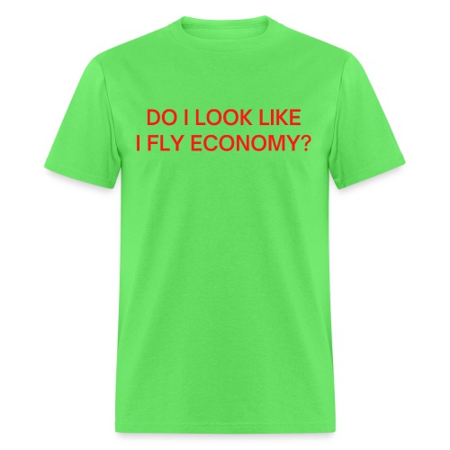 Do I Look Like I Fly Economy? (in red letters) - Men's T-Shirt