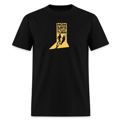 Mom Says It's My Turn - Men's T-Shirt