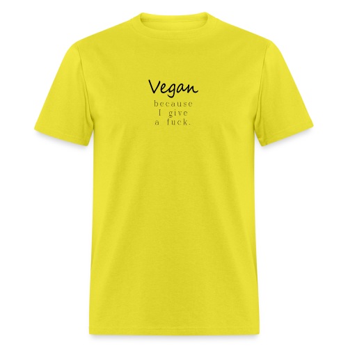 Vegan Because: I Give a Fuck - Men's T-Shirt