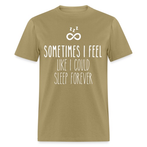 Sometimes I feel like I could sleep forever - Men's T-Shirt