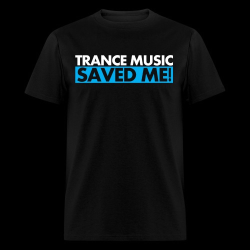 Trance Music Saved Me - Men's T-Shirt