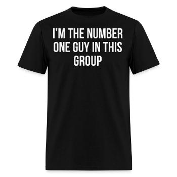 I'm The Number One Guy In This Group - Men's T-Shirt - black - Front - Jose (178cm)