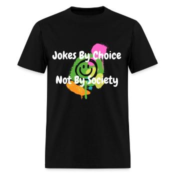 Jokes By Choice Not By Society - Men's T-Shirt - black - Front - Jose (178cm)