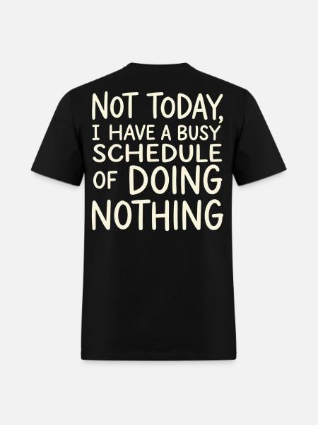 Not Today Busy Doing Nothing - Men's T-Shirt - black