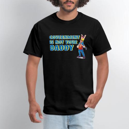 Government is Not Your Daddy - Men's T-Shirt