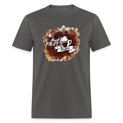 But first Coffee - Men's T-Shirt