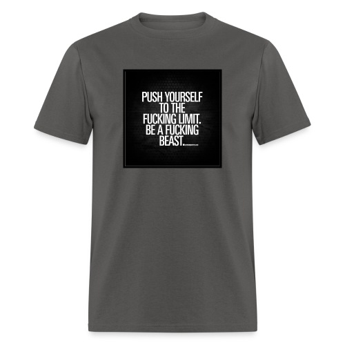 push yourself to the fucking limit gymquotes - Men's T-Shirt