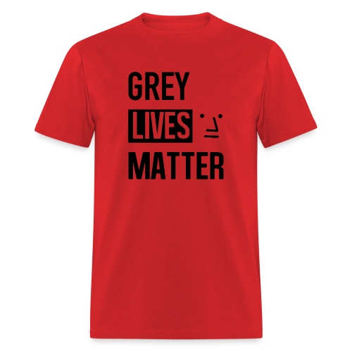 Grey Lives Matter - Men's T-Shirt