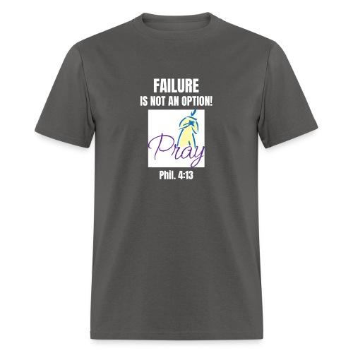 Failure Is NOT an Option! - Men's T-Shirt