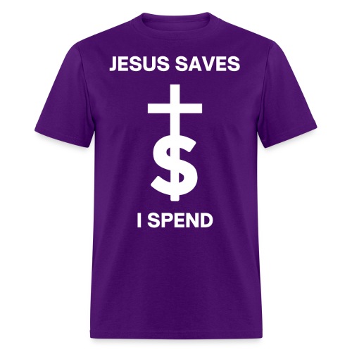 Jesus Saves I Spend - Men's T-Shirt