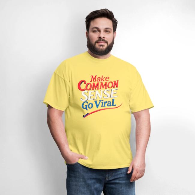 MAKE COMMON SENSE GO VIRAL ORIGINAL MADE IN U.S.A.