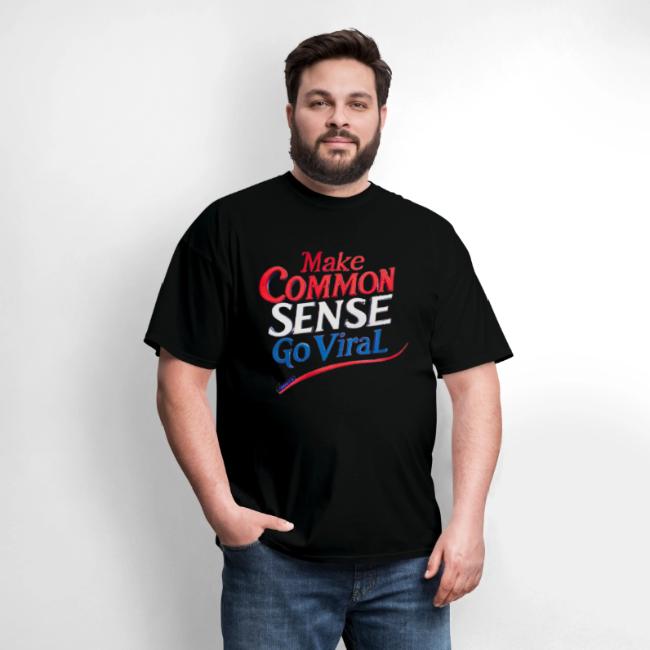 MAKE COMMON SENSE GO VIRAL ORIGINAL MADE IN U.S.A.