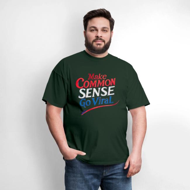 MAKE COMMON SENSE GO VIRAL ORIGINAL MADE IN U.S.A.