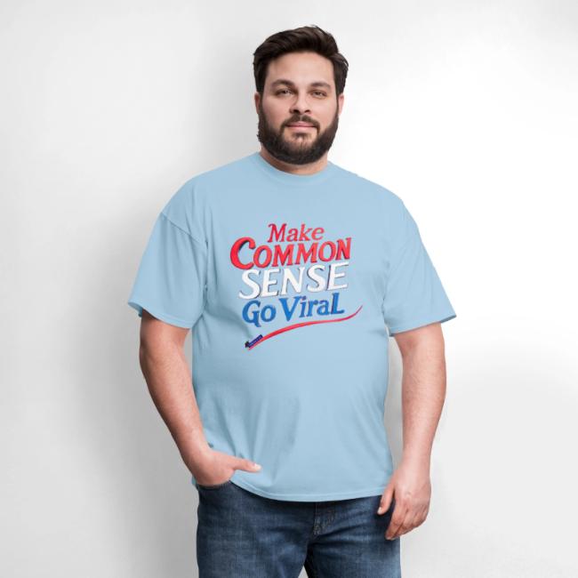 MAKE COMMON SENSE GO VIRAL ORIGINAL MADE IN U.S.A.