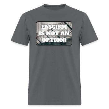 FASCISM IS NOT AN OPTION - Men's T-Shirt - charcoal - Front - Jose (178cm)