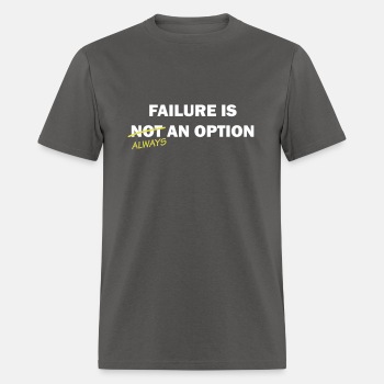 Failure is always an option - T-shirt for men