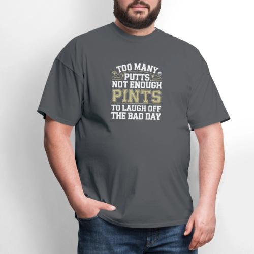 Funny Golf T-Shirt | Too Many Putts, Not Enough - Men's T-Shirt