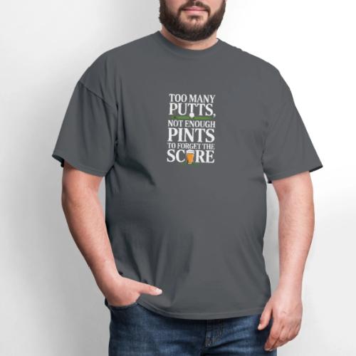 Golf T-Shirt | Too Many Putts, Not Enough Pints - Men's T-Shirt