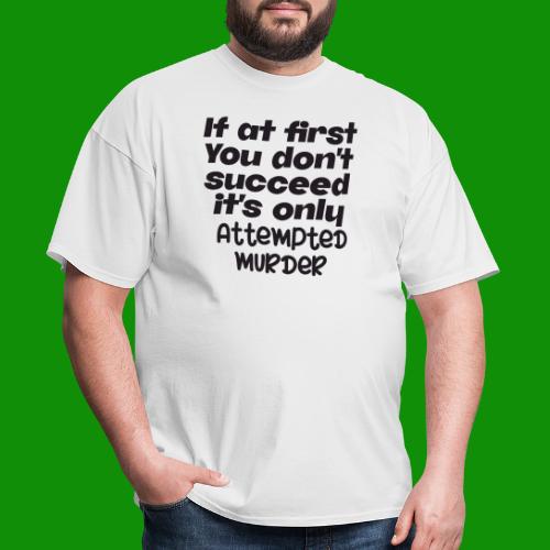 If At First You Don't Succeed - Men's T-Shirt