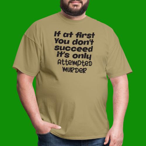 If At First You Don't Succeed - Men's T-Shirt