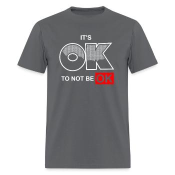 10 ITS OK TO NOT BE OK - Men's T-Shirt - charcoal - Front - Jose (178cm)