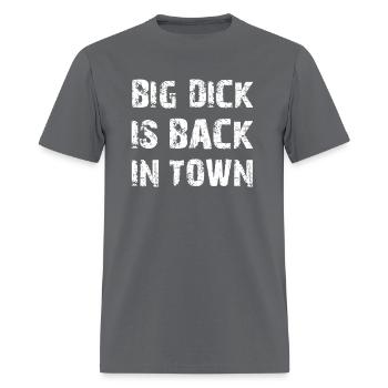 Big Dick Is Back In Town - Men's T-Shirt - charcoal - Front - Jose (178cm)