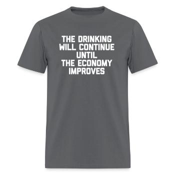The Drinking Will Continue il The Economy - Men's T-Shirt - charcoal - Front - Jose (178cm)