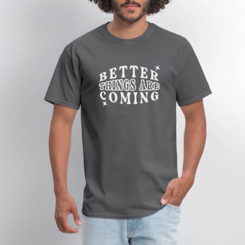 Better Things Positive Quote Typography - Men's T-Shirt