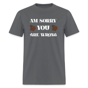 Am sorry you are wrong - Men's T-Shirt - charcoal - Front - Jose (178cm)