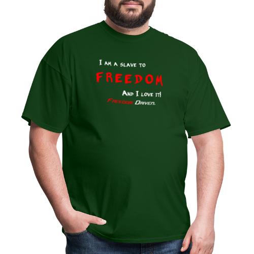 I am a slave to Freedom RW - Men's T-Shirt