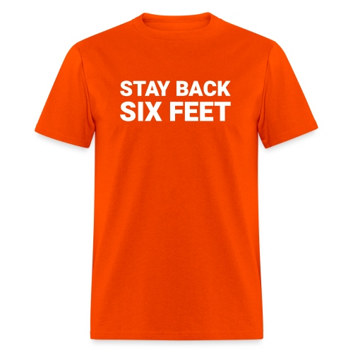 Stay Back Six Feet - Men's T-Shirt