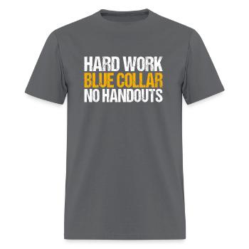 Blue collar hard work no handouts - Men's T-Shirt - charcoal - Front - Jose (178cm)