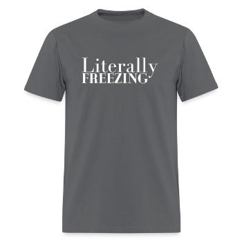 Literally Freezing I Am Always Cold - Men's T-Shirt - charcoal - Front - Jose (178cm)