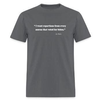 I Want Reparations From Every Moron That voted - Men's T-Shirt - charcoal - Front - Jose (178cm)