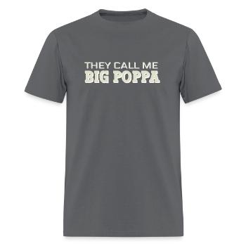 THEY CALL ME BIG POPPA - Men's T-Shirt - charcoal - Front - Jose (178cm)