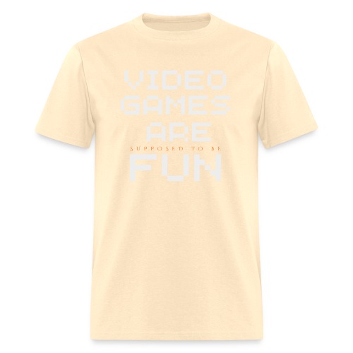 Video games are supposed to be fun! - Men's T-Shirt
