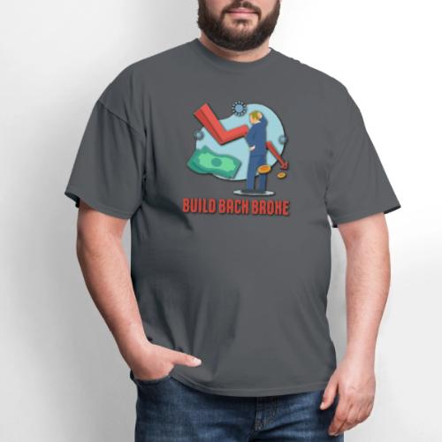 Build Back Broke - Men's T-Shirt