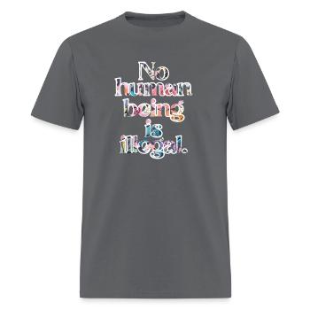 no human being is illegal - The Original - Men's T-Shirt - charcoal - Front - Jose (178cm)