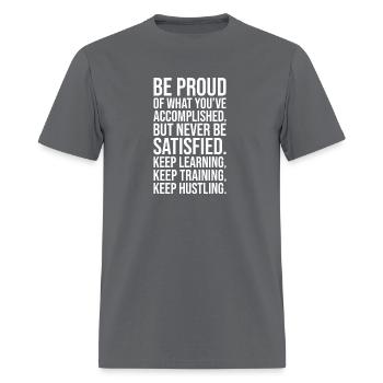 be proud but never satisfied WHITE - Men's T-Shirt - charcoal - Front - Jose (178cm)
