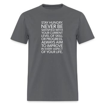 stay hungry never be satisfied - Men's T-Shirt - charcoal - Front - Jose (178cm)