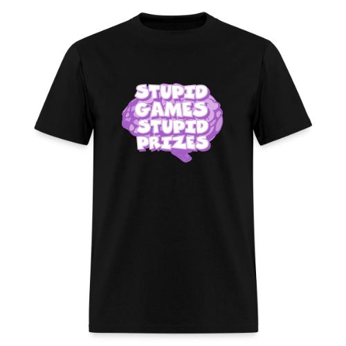 Stupid Games Stupid Prizes - Men's T-Shirt